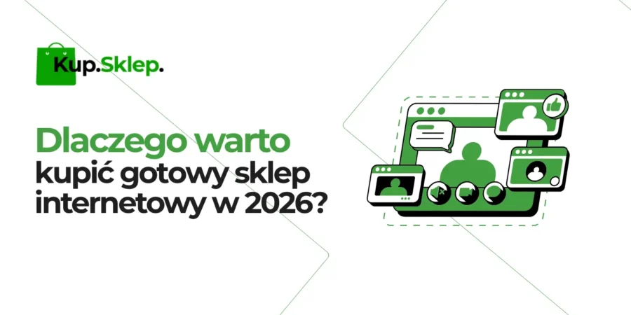 Dlaczego warto kupić gotowy sklep internetowy? Sprawdź giełdę sklepów internetowych Kup.Sklep.
