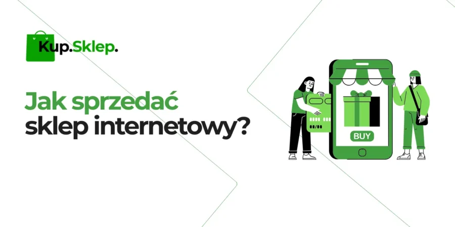 Jak sprzedać sklep internetowy i jak znaleźć kupca na swój sklep internetowy? Sprawdź artykuł prosto od Kup.Sklep.