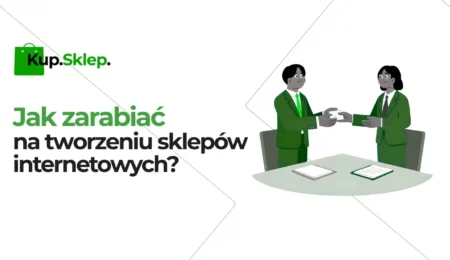 Jak zarabiać na tworzeniu gotowych sklepów internetowych? Przewodnik dla freelancerów i twórców sklepów online
